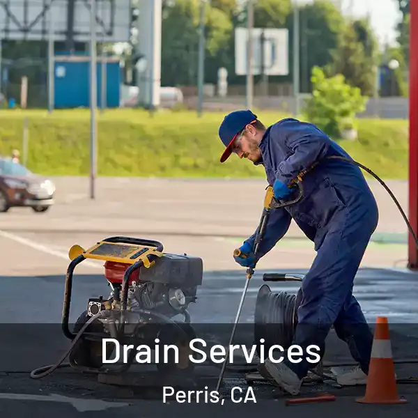  Drain Services Perris, CA