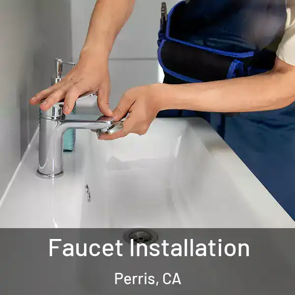  Faucet Installation Perris, CA