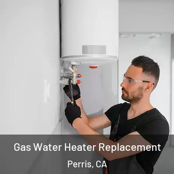  Gas Water Heater Replacement Perris, CA
