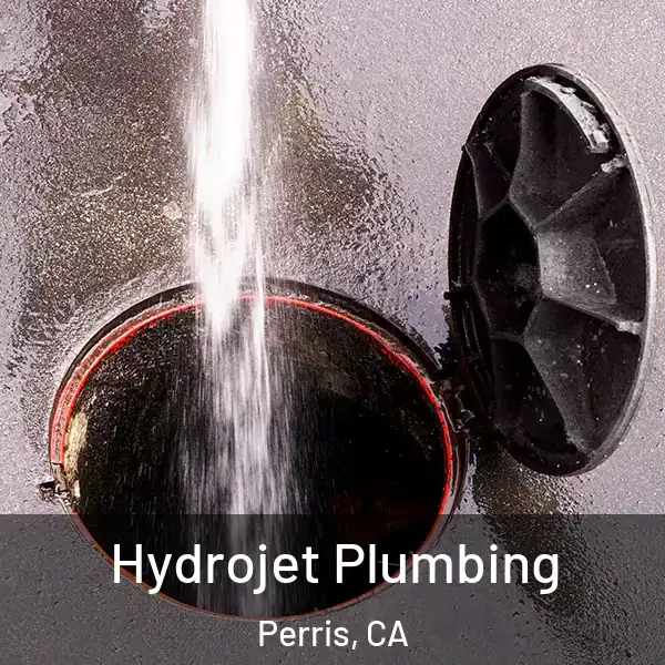  Hydrojet Plumbing Perris, CA