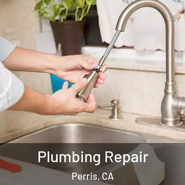  Plumbing Repair Perris, CA