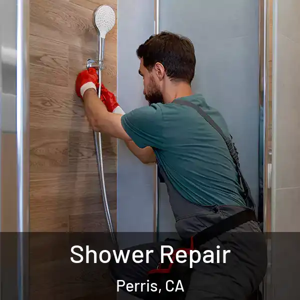  Shower Repair Perris, CA