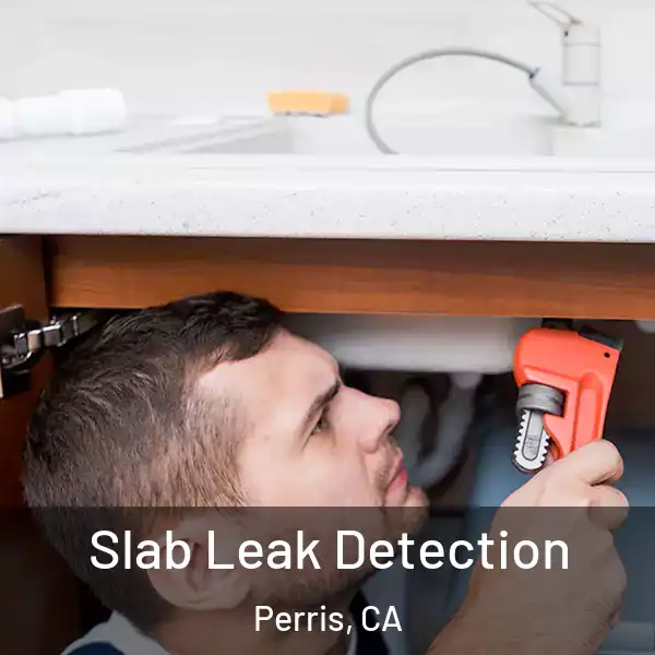  Slab Leak Detection Perris, CA