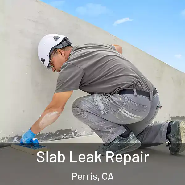  Slab Leak Repair Perris, CA