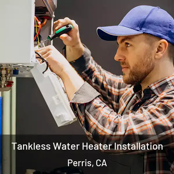  Tankless Water Heater Installation Perris, CA