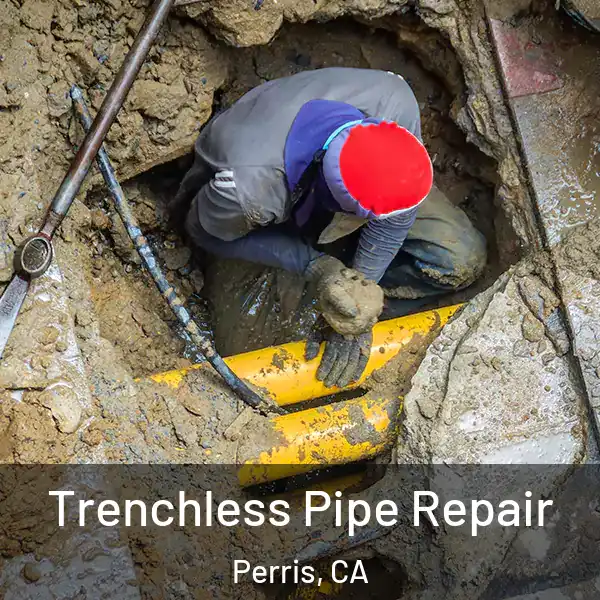  Trenchless Pipe Repair Perris, CA