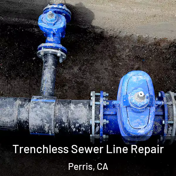  Trenchless Sewer Line Repair Perris, CA