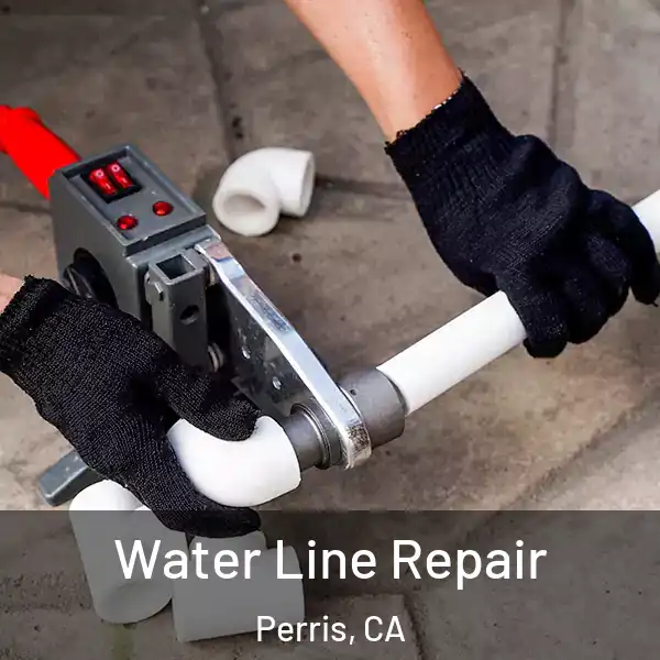  Water Line Repair Perris, CA