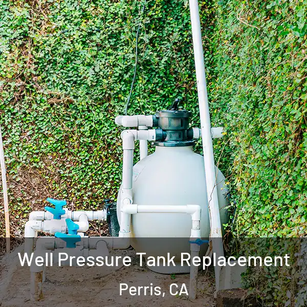  Well Pressure Tank Replacement Perris, CA